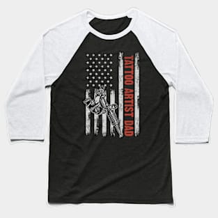Tattoo Artist Dad American Flag Father's Day 4th Of July Gift Baseball T-Shirt